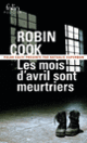 Couverture Les mois d'avril sont meurtriers (Robin Cook)