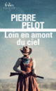 Couverture Loin en amont du ciel (Pierre Pelot)