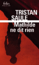 Couverture Mathilde ne dit rien (Tristan Saule)