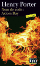 Couverture Nom de code : axiom day (Henry Porter)