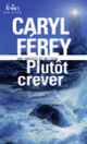 Couverture Plutôt crever (Caryl Férey)