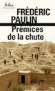 Couverture Prémices de la chute (Frédéric Paulin)