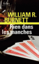 Couverture Rien dans les manches (William R. Burnett)