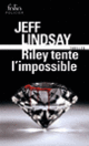 Couverture Riley tente l'impossible (Jeff Lindsay)
