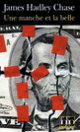 Couverture Une manche et la belle (James Hadley Chase)