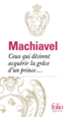 Couverture Ceux qui désirent acquérir la grâce d'un prince... (Nicolas Machiavel)