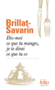 Couverture Dis-moi ce que tu manges, je te dirai ce que tu es (Jean Anthelme Brillat-Savarin)