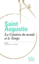Couverture La Création du monde et le Temps/Le Ciel et la Terre (Saint Augustin)