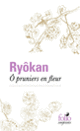 Couverture Ô pruniers en fleur ( Ryôkan)