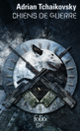 Couverture Chiens de guerre (Adrian Tchaikovsky)