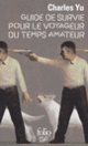 Couverture Guide de survie pour le voyageur du temps amateur (Charles Yu)