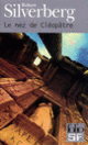 Couverture Le nez de Cléopâtre (Robert Silverberg)