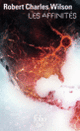 Couverture Les Affinités (Robert Charles Wilson)