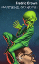 Couverture Martiens, go home ! (Fredric Brown)