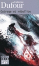 Couverture Outrage et rébellion (Catherine Dufour)
