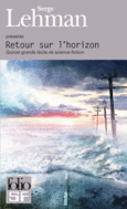 Couverture Retour sur l'horizon (,Fabrice Colin,Philippe Curval,Thomas Day, Daylon,Catherine Dufour,Jean-Claude Dunyach,Léo Henry,Éric Holstein,L. L. Kloetzer,Serge Lehman,Xavier Mauméjean,Jérôme Noirez,André Ruellan,Maheva Stéphan-Bugni,Emmanuel Werner)