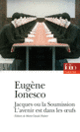 Couverture Jacques ou La Soumission – L'avenir est dans les œufs (Eugène Ionesco)