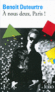 Couverture À nous deux, Paris! (Benoît Duteurtre)