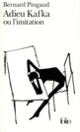 Couverture Adieu Kafka ou L'imitation (Bernard Pingaud)