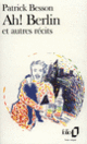 Couverture Ah! Berlin et autres récits (Patrick Besson) Couverture Ah! Berlin et autres récits (Patrick Besson)