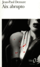 Couverture Aix abrupto (Jean-Paul Demure)