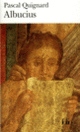 Couverture Albucius (Pascal Quignard)