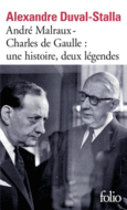 Couverture André Malraux – Charles de Gaulle, une histoire, deux légendes ()