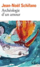 Couverture Archéologie d'un amour (Jean-Noël Schifano)