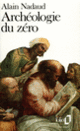 Couverture Archéologie du zéro (Alain Nadaud)