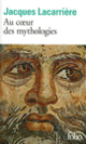 Couverture Au cœur des mythologies (Jacques Lacarrière)