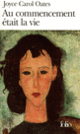 Couverture Au commencement était la vie (Joyce Carol Oates)