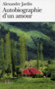 Couverture Autobiographie d'un amour (Alexandre Jardin)