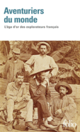 Couverture Aventuriers du monde (,Jean-Luc Coatalem,Collectif(s) Collectif(s),Éric Fottorino,Pierre Fournié,Louis Gardel,Jean-Claude Guillebaud,Ahmadou Kourouma,Jean Lacouture,Claude B. Levenson,Elikia M'Bokolo,Isabelle Merle des Isles,Marc Michel,Annie-France Renaudin,Jean-Christophe Rufin,Marie Seurat,Marc Trillard,Abdourahman A. Waberi,Kenneth White)