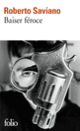 Couverture Baiser féroce (Roberto Saviano)