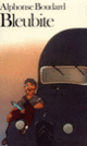 Couverture Bleubite (Alphonse Boudard) Couverture Bleubite (Alphonse Boudard)
