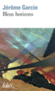 Couverture Bleus horizons (Jérôme Garcin)