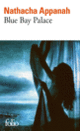 Couverture Blue Bay Palace (Nathacha Appanah)