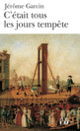 Couverture C'était tous les jours tempête (Jérôme Garcin)