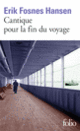 Couverture Cantique pour la fin du voyage (Erik Fosnes Hansen)