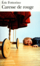 Couverture Caresse de rouge (Éric Fottorino)