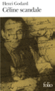 Couverture Céline scandale (Henri Godard)
