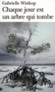 Couverture Chaque jour est un arbre qui tombe (Gabrielle Wittkop)