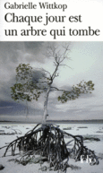 Couverture Chaque jour est un arbre qui tombe () Couverture Chaque jour est un arbre qui tombe ()