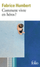 Couverture Comment vivre en héros? (Fabrice Humbert)