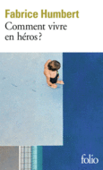 Couverture Comment vivre en héros? () Couverture Comment vivre en héros? ()