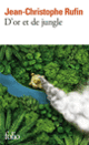 Couverture D'or et de jungle (Jean-Christophe Rufin)