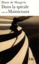 Couverture Dans la spirale/Maintenant (Diane de Margerie)
