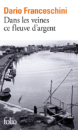 Couverture Dans les veines ce fleuve d'argent ()
