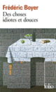 Couverture Des choses idiotes et douces (Frédéric Boyer)