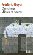 Couverture Des choses idiotes et douces ()